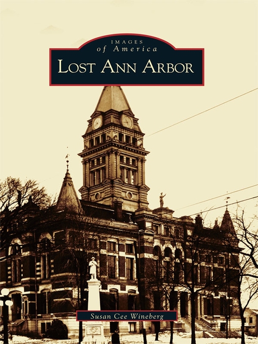 Title details for Lost Ann Arbor by Susan Cee Wineberg - Available